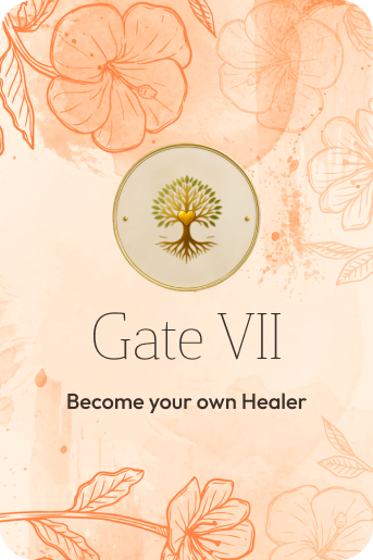 Gate VII: Become your own Healer